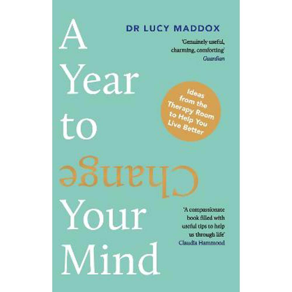 A Year to Change Your Mind: Ideas from the Therapy Room to Help You Live Better (Paperback) - Dr Lucy Maddox
